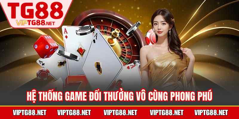Hệ thống game đổi thưởng vô cùng phong phú