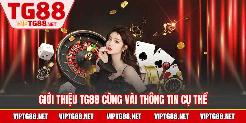Giới thiệu TG88 cùng vài thông tin cụ thể
