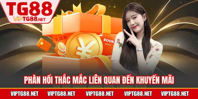 Phàn hổi thắc mắc liên quan đến khuyến mãi