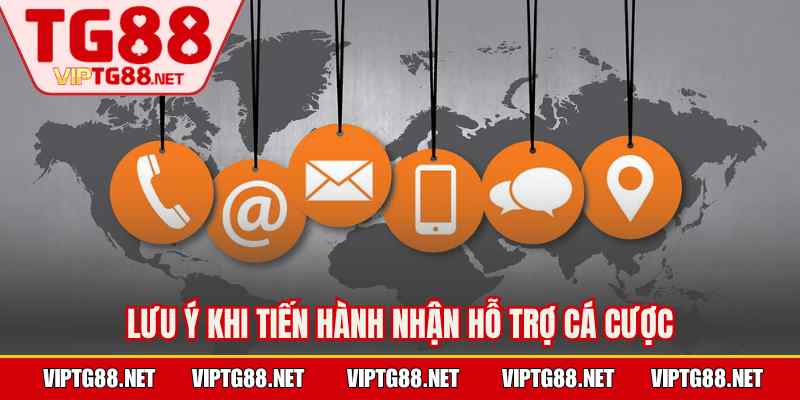 Lưu ý khi tiến hành nhận hỗ trợ cá cược