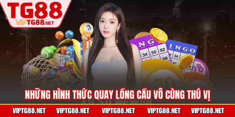 Những hình thức quay lồng cầu vô cùng thú vị
